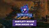 Subtlety Rogue POV Iron Docks +16 Tyrannical Season 4 Shadowlands