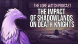 The impact of Shadowlands on Death Knights