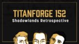 Titanforge Podcast 152 – Shadowlands Retrospective