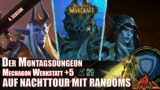 Der Montagsdungeon – Mechagon Werkstatt +5 – Season 4 – World of Warcraft Shadowlands – Run 78