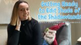 Getting Ready to Edit Shade of the Shadowlands | Writing Vlog