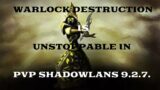 Warlock Destruction is Unstoppable in PVP Shadowlands 9.2.7