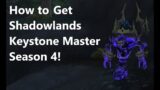 How I got Shadowlands Keystone Master in Season 4!