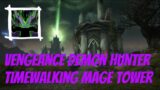 Vengeance Demon Hunter | Timewalking Mage Tower | Shadowlands