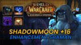 SHADOWMOON +16 | SHAMAN ENHANCEMENT | WOW DRAGONFLIGHT 10.0.5