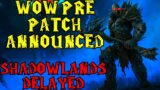Shadowlands DELAYED & Pre-Patch Date Announced!