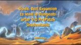 The best / fastest Expansion to do dungeons in 9.0 Pre Patch Shadowlands – WoW leveling