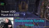 Return to Shadowlands – March 3rd 2023 Live Stream VOD