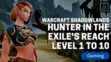 World of Warcraft WOW Shadowlands: Hunter In the Exile's Reach Level 1 to 10