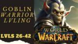 Leveling Up 26-42 | WoW Arms Warrior Goblin Live Playthrough