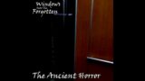 The Ancient Horror | Windows Into The Forgotten