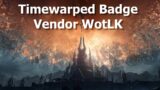 Timewarped Badge Vendor WotLK–Shadowlands Timewalking Vendor