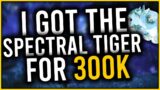 WoW Shadowlands 9.1.5 How I Got The SWIFT SPECTRAL TIGER For 300k