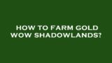 How to farm gold wow shadowlands?