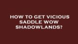 How to get vicious saddle wow shadowlands?