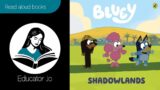 SHADOWLANDS from the BLUEY TV Series | Educator Jo Read Aloud Kids Books