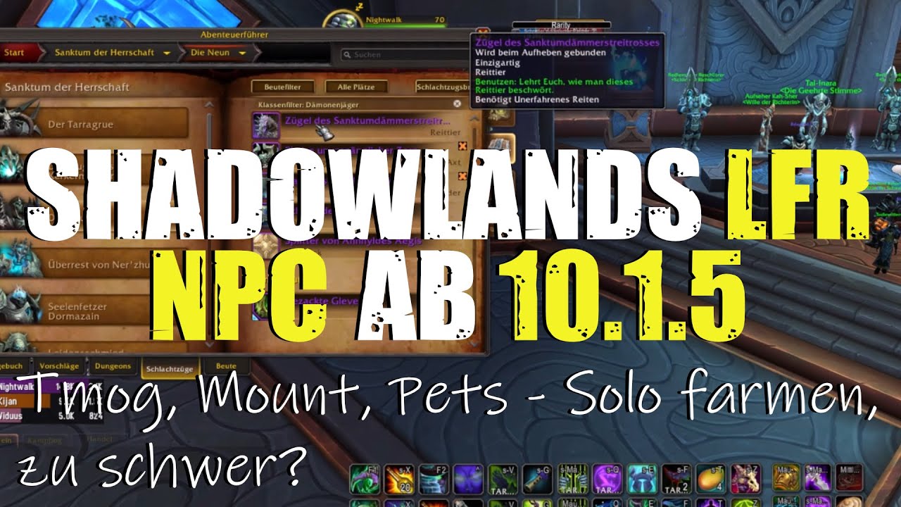 Shadowlands LFR NPC ab 10.1.5 Schlachtzugsbrowser Solo farmen WoW
