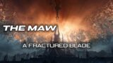 A Fractured Blade – The Maw / Shadowlands