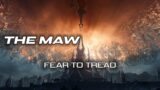 Fear to Tread – The Maw / Shadowlands