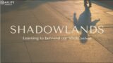 “Shadowlands // ”A Lifelong Pilgramage”  9.3.23 Service
