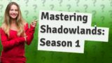 How Can I Master Shadowlands: Season 1?