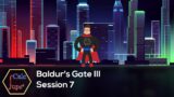 Into the Shadowlands | Baldur's Gate 3 (Session 7)