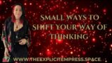 Small Ways to Shift Your Way of Thinking
