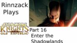 Knights of the old republic – Part 16 Enter the Shadowlands