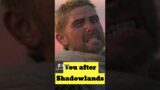 Shadowlands: Before and After
