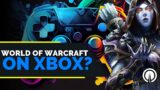 World of Warcraft on Xbox Closer Than We Think? | Xbox Updates & News | A Devs Perspective