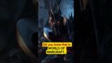 Did you know that in WORLD OF WARCRAFT…