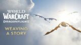 Dragonflight: Weaving a Story | World of Warcraft