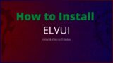 How to Install ElvUI for World of Warcraft