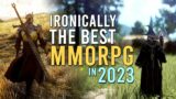 Ironically The Best MMORPG To Play In 2023…