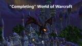 So I have this goal… | "Completing" World of Warcraft #1
