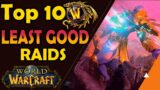 Top 10 LEAST GOOD RAIDS in World of Warcraft