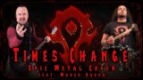 World of Warcraft – Times Change (Epic Metal Cover) – [feat. Mazen Ayoub]