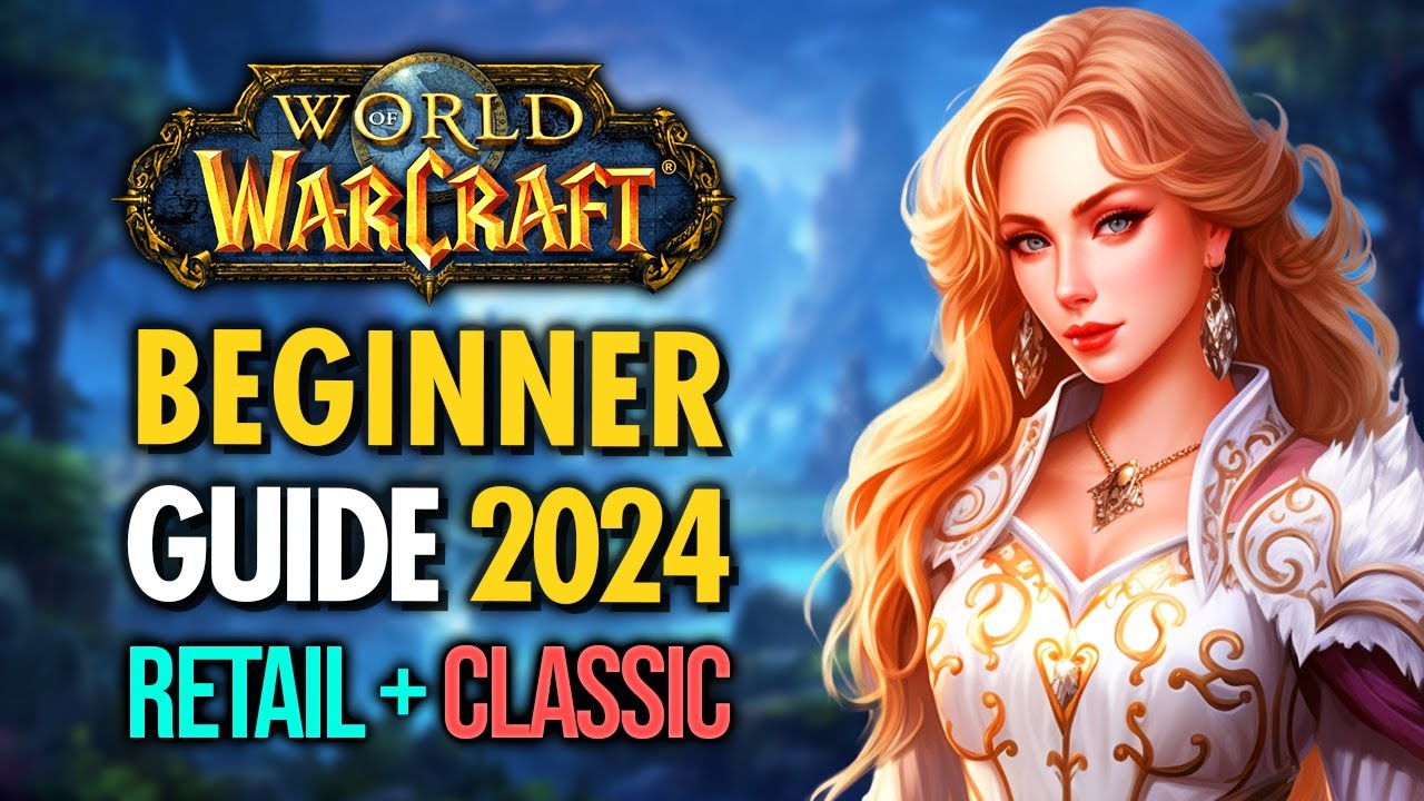 COMPLETE World Of Warcraft Beginners Guide 2024 Retail Classic   COMPLETE World Of Warcraft Beginners Guide 2024 Retail Amp Classic 