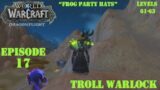 Let's Play World of Warcraft:  Dragonflight | "Frog Party Hats" | Troll Warlock | Episode 17