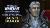 Seeds of Renewal Launch Trailer | Dragonflight | World of Warcraft