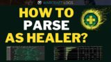 How to Parse as a Healer in World of Warcraft (WoW) Guide