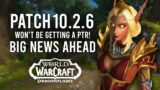 PATCH 10.2.6 WON'T GET A PTR! Lots Of New Updates Coming To World Of Warcraft!