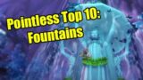 Pointless Top 10: Fountains in World of Warcraft