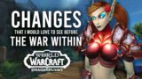 The Class Changes I Would LOVE To See Before The War Within Expansion! World Of Warcraft