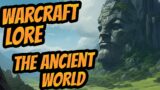 World of Warcraft Lore – The lost Ancient World