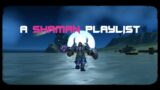 A Shaman Playlist (World of Warcraft PvP)