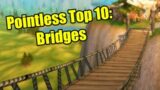 Pointless Top 10: Bridges in World of Warcraft