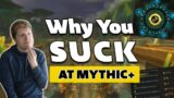Why You SUCK At Mythic+ (And How To Fix It) – World of Warcraft Dungeons