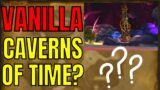 World Of Warcraft: VANILLA Caverns Of Time???
