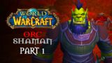 World of Warcraft Playthrough | Part 1: For the Horde | Orc Shaman